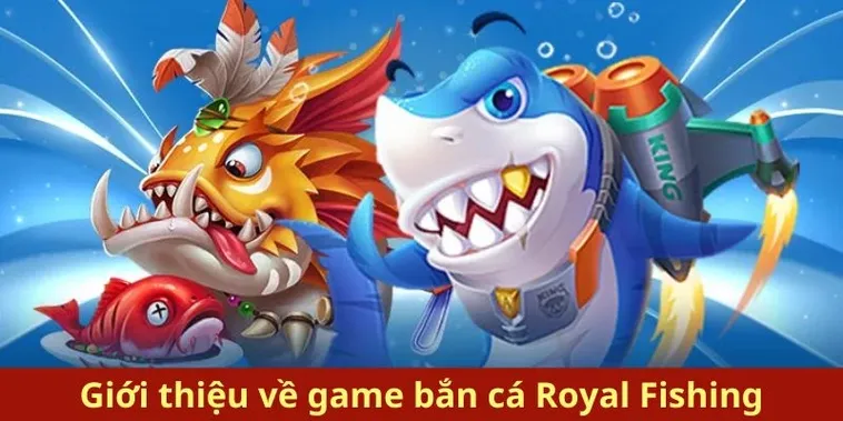 Cách Chơi Bắn Cá Royal Fishing Tại GO88 Chi Tiết Và Hiệu Quả Nhất